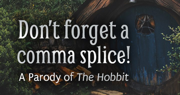 Don't forget a comma splice! - A Parody of The Hobbit